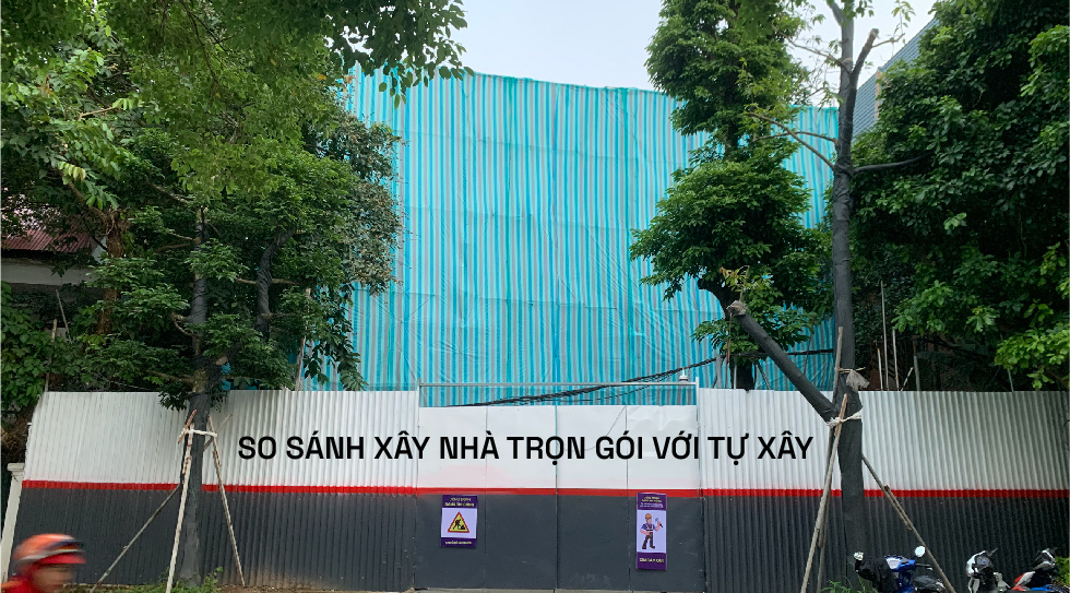 so sánh xây nhà trọn gói và tự xây