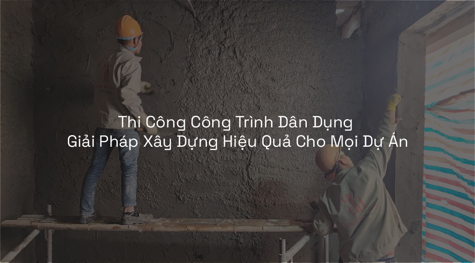 Thi Công Công Trình Dân Dụng