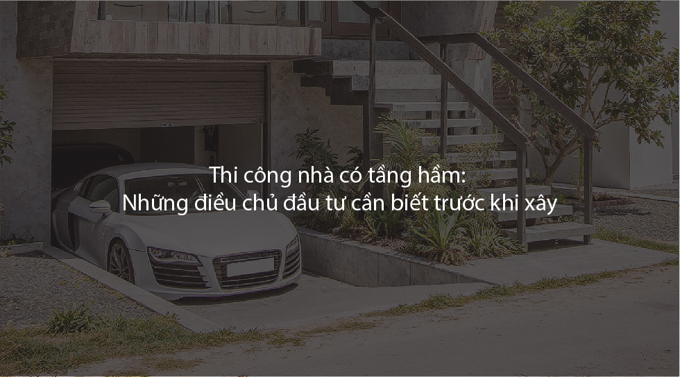 Thi công nhà có tầng hầm