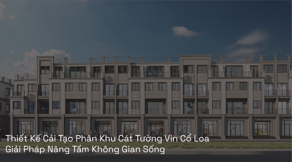Thiết Kế Cải Tạo Phân Khu Cát Tường Vin Cổ Loa