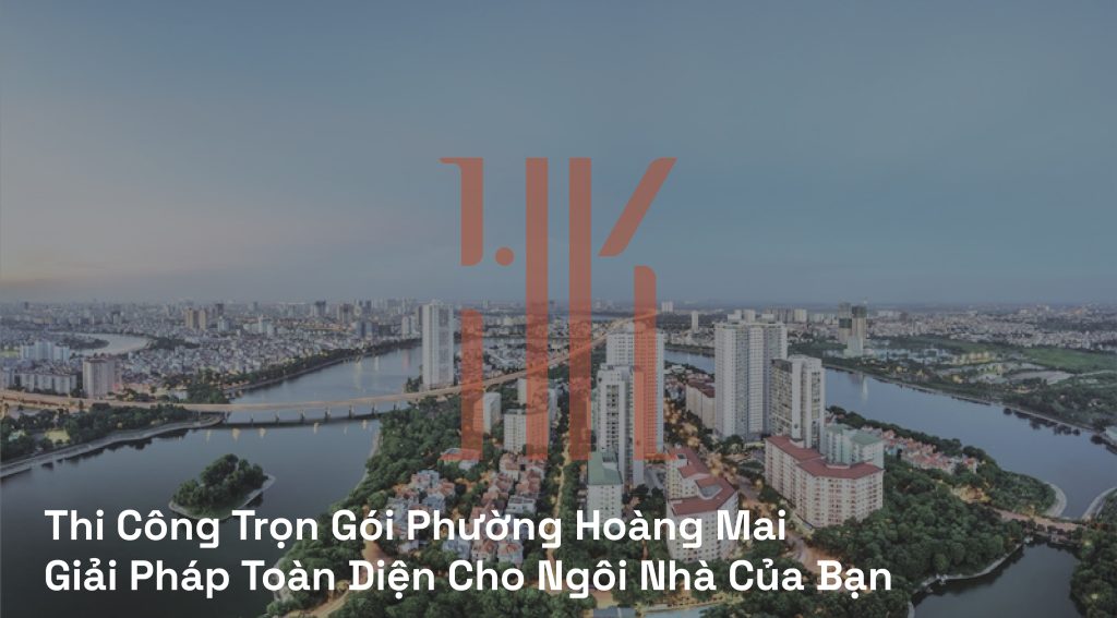 thi công trọn gói phường hoàng mai