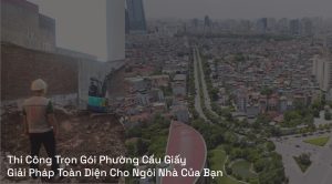Thi Công Trọn Gói Phường Cầu Giấy