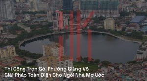 Thi Công Trọn Gói Phường Giảng Võ