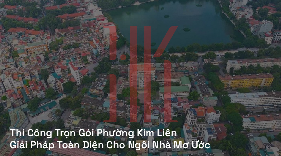 Thi Công Trọn Gói Phường Kim Liên