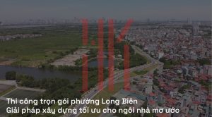 Thi công trọn gói phường Long Biên