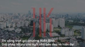 Thi công trọn gói phường Xuân Đỉnh
