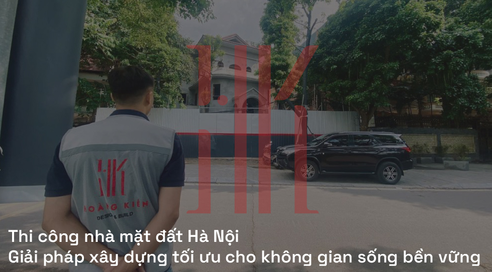 Thi công nhà mặt đất Hà Nội