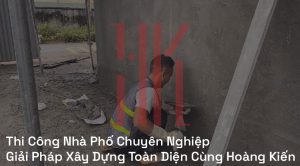 Thi Công Nhà Phố Chuyên Nghiệp