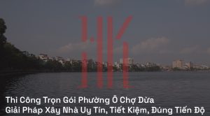 Thi Công Trọn Gói Phường Ô Chợ Dừa