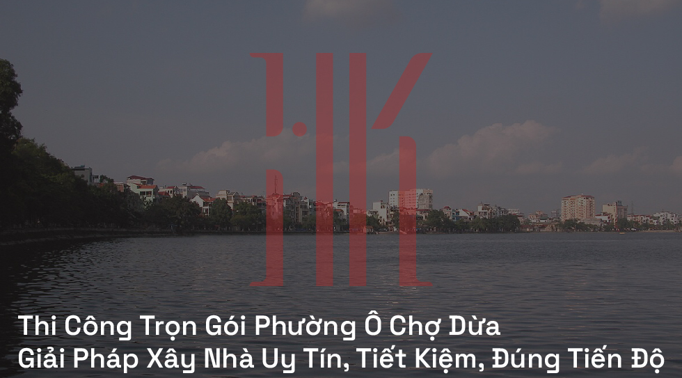 Thi Công Trọn Gói Phường Ô Chợ Dừa