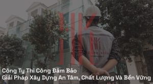 công ty thi công đảm bảo