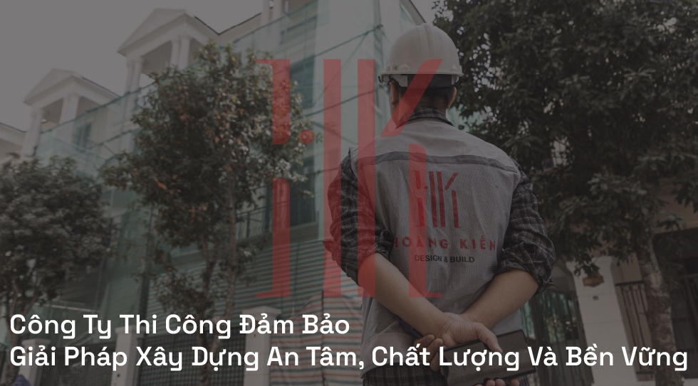 công ty thi công đảm bảo