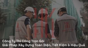 công ty thi công trọn gói