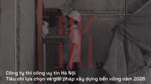 công ty thi công uy tín Hà Nội