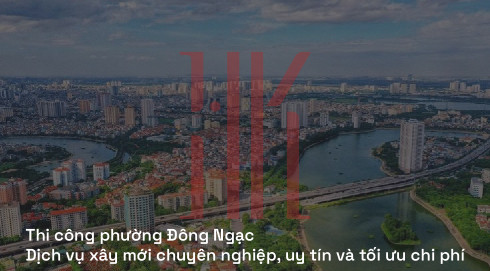 Thi công phường Đông Ngạc