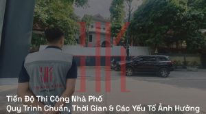 Tiến độ thi công nhà phố