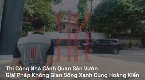 Thi công nhà cảnh quan sân vườn