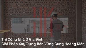 Thi công nhà ở gia đình