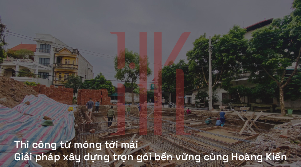 Thi công từ móng tới mái