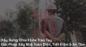 Xây Dựng Chìa Khóa Trao Tay