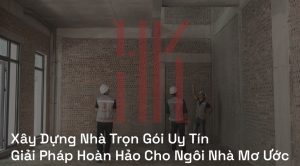 Xây dựng nhà trọn gói uy tín