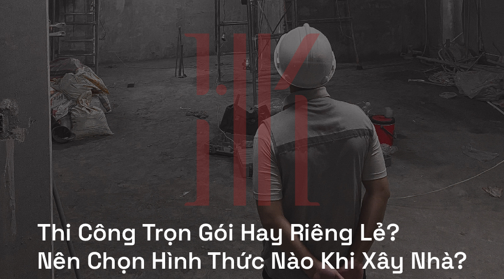 thi công trọn gói hay riêng lẻ