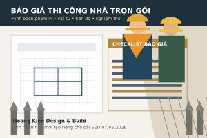 Báo giá thi công nhà trọn gói nhà dân dụng tại Hà Nội minh bạch phạm vi vật tư tiến độ